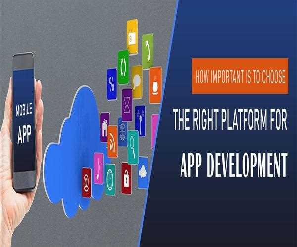 How important is to choose the right platform for app development