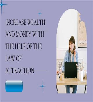 Increase wealth and money with the help of the law of attraction