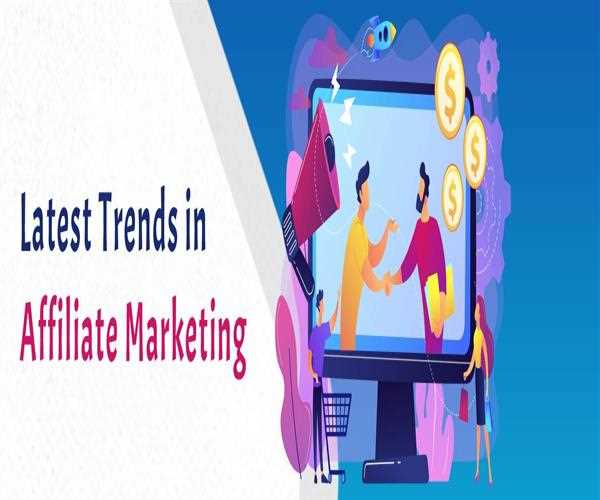 Latest Trends in Affiliate Marketing