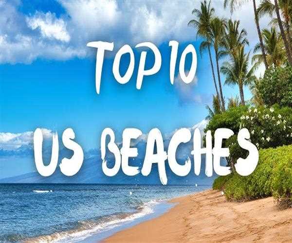 10 Popular Beaches In The US Everyone Must Visit