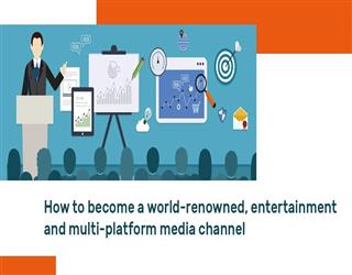 How to become a world-renowned, entertainment, and multi-platform media channel