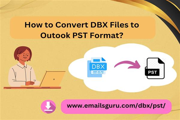 How to Convert DBX to PST to Access Outlook Express Files into Outlook?