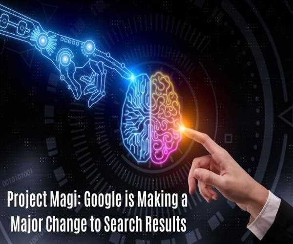 How google change it's search with project magi