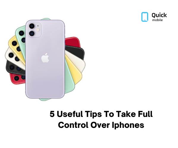 5 Useful Tips to Take Full Control Over iPhones
