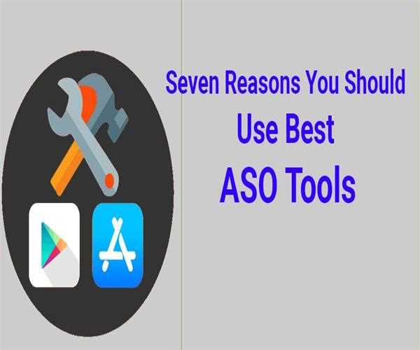Seven Reasons You Should Use Best ASO Tools