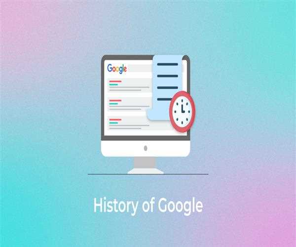 History Of Google Search Engine: Evolution To Advancement