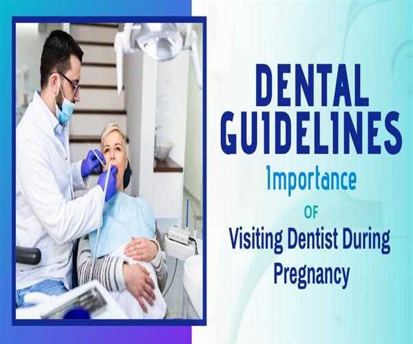 Dental Guidelines: Why You Should Visit Your Dentist During Pregnancy?