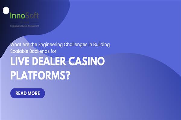 What Are the Engineering Challenges in Building Scalable Backends for Live Dealer Casino Platforms?