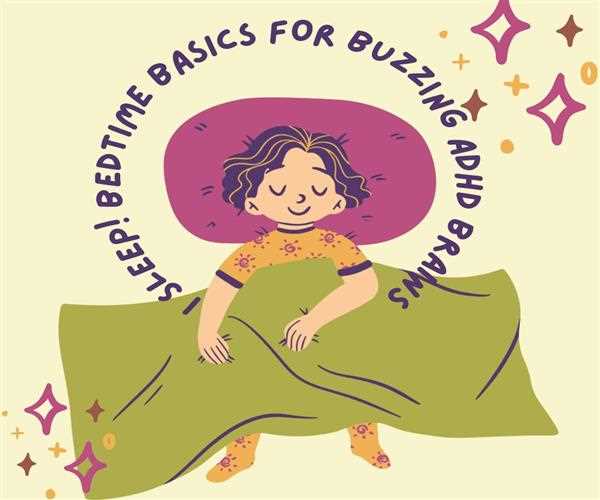 I Sleep! Bedtime basics for buzzing ADHD brains