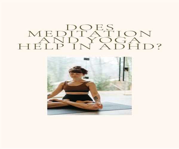 Does meditation & yoga help in ADHD?