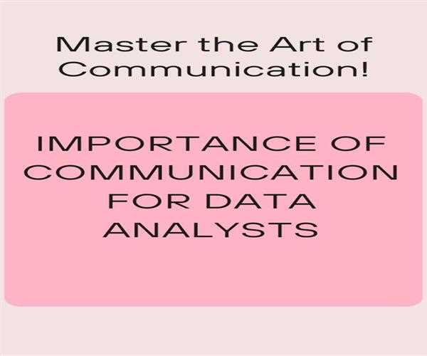 Importance of communication for Data Analysts