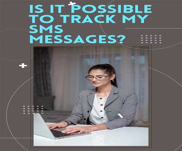 Is It possible to track my SMS messages?