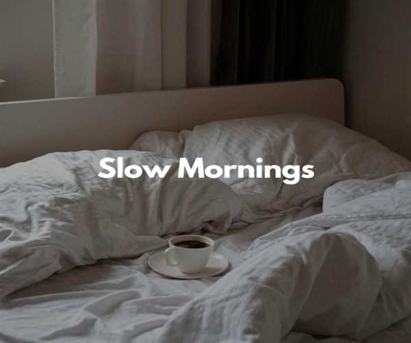 The Beauty of Slow Mornings: Why Rushing Is Not the Answer