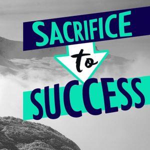 Success needs a sacrifice.