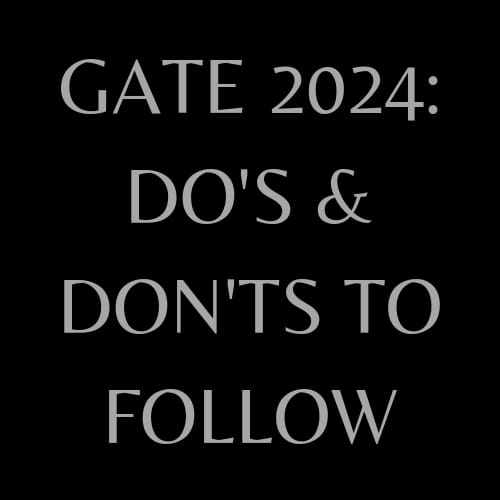 Gate 2024: Do's and Don'ts to follow