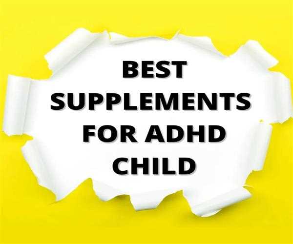 Best supplements for a child with ADHD