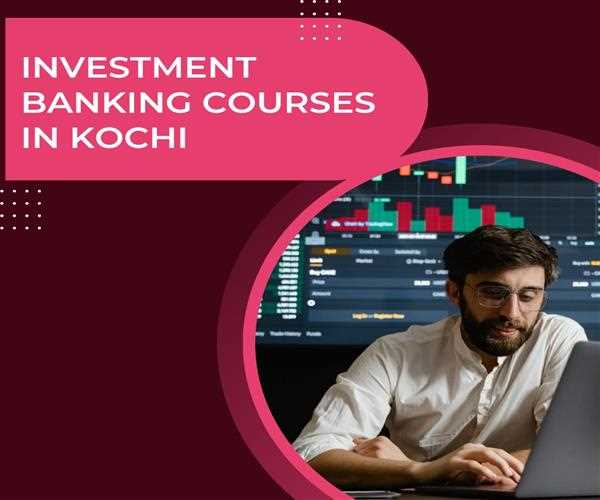 Investment banking courses in Kochi