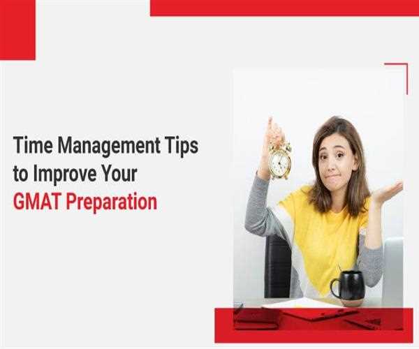 Time management tips for GMAT preparation