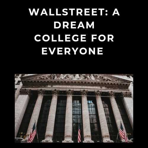 Wallstreet: A Dream College of Everyone